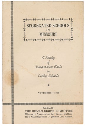 Item #12863 Segregated Schools in Missouri: A Study of Comparative Costs in Public Schools. Human...