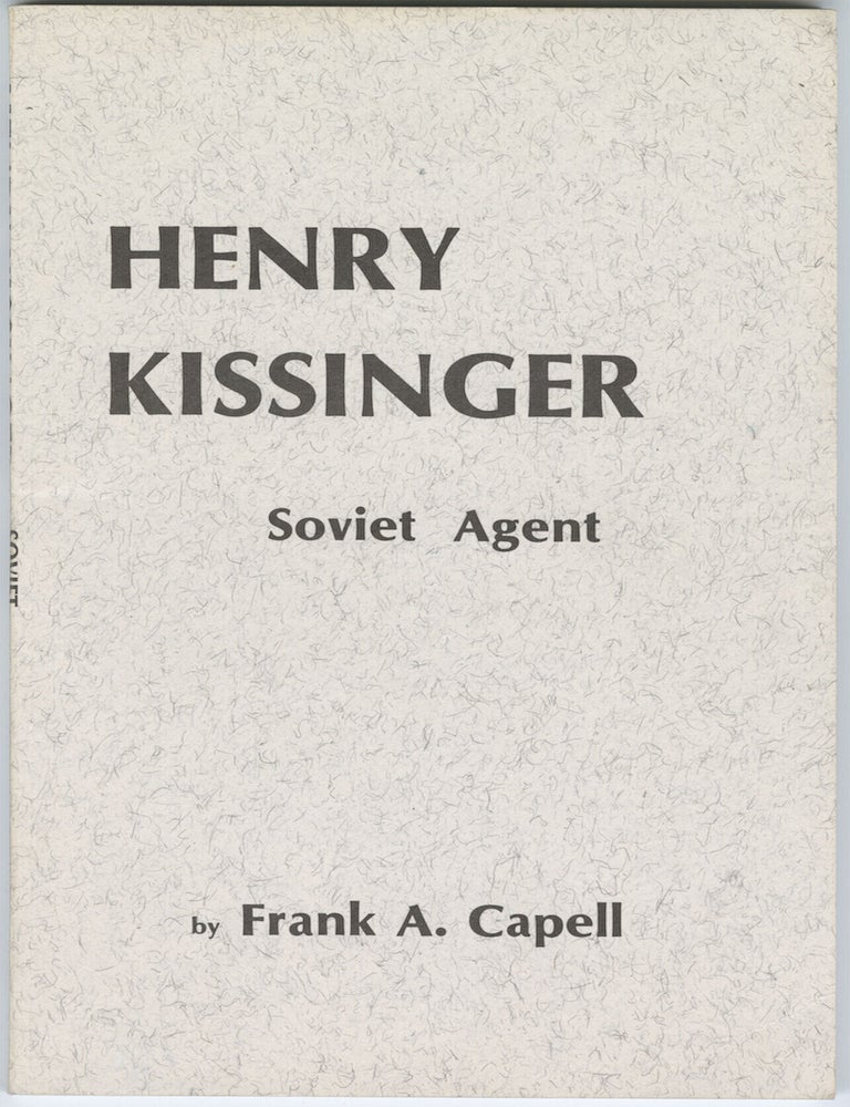 Item #12975 Henry Kissinger: Soviet Agent. Frank Capell.