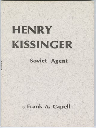 Item #12975 Henry Kissinger: Soviet Agent. Frank Capell