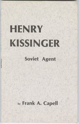 Item #12975 Henry Kissinger: Soviet Agent. Frank Capell