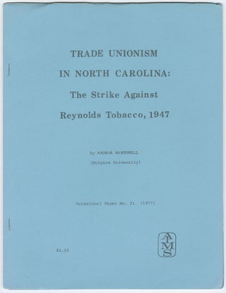 Item #13093 Trade Unionism in North Carolina: The Strike Against Reynolds Tobacco, 1947...