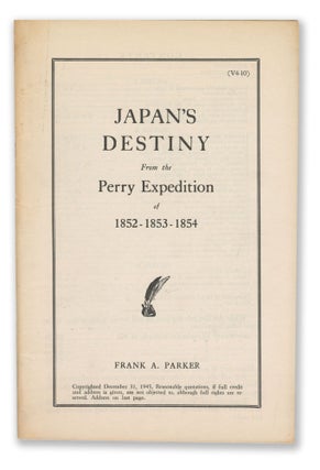 Item #13100 Japan's Destiny From the Perry Expedition of 1852-1853-1854. Frank A. Parker