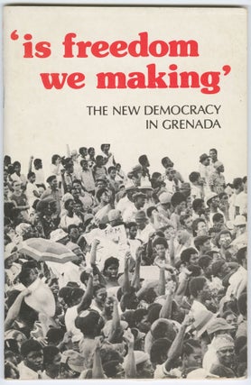 Item #13123 'is freedom we making': The New Democracy in Grenada. Merle Hodge, Chris...