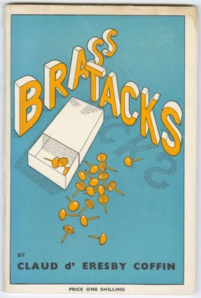 Item #13292 Brass Tacks. Claud d' Eresby Coffin