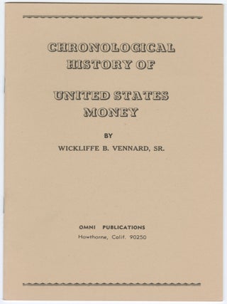 Item #13305 Chronological History of United States Money. Wickliffe B. Vennard Sr