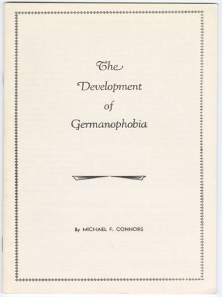 Item #13311 The Development of Germanophobia. Michael F. Connors