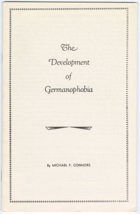 Item #13311 The Development of Germanophobia. Michael F. Connors