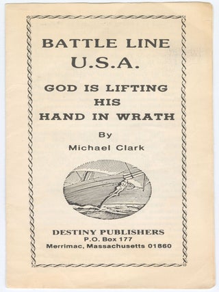Item #13319 Battle Line U.S.A.: God Is Lifting His Hand in Wrath. Michael Clark