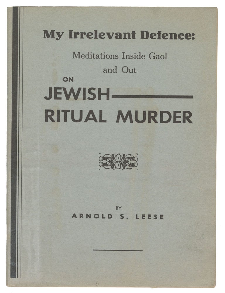 Item #13355 My Irrelevant Defence: Meditations Inside Gaol and Out on Jewish Ritual Murder. Arnold S. Leese.