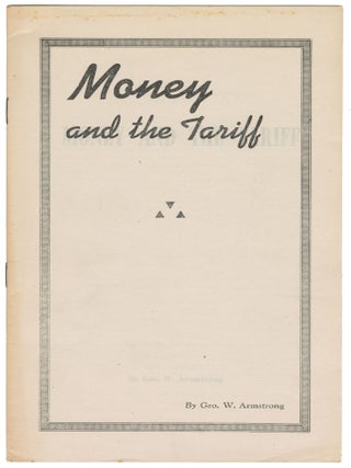 Money and the Tariff. Geo. W. Armstrong.