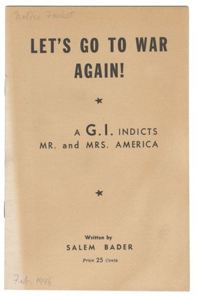 Item #13393 Let's Go to War Again! A G.I. Indicts Mr. and Mrs. America. Salem Bader