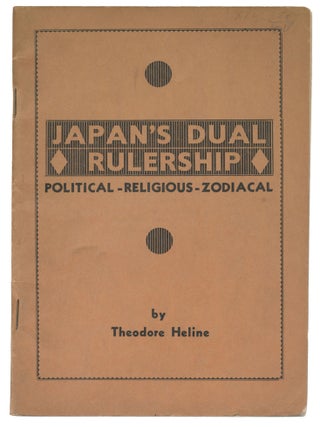 Item #13461 Japan's Dual Rulership: Political-Religious-Zodiacal. Theodore Heline