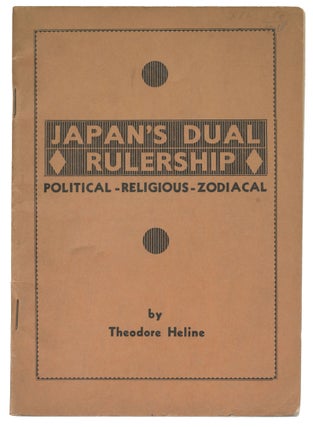 Item #13461 Japan's Dual Rulership: Political-Religious-Zodiacal. Theodore Heline