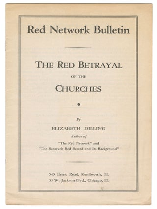 Item #13469 The Red Betrayal of the Churches (Red Network Bulletin). Elizabeth Dilling