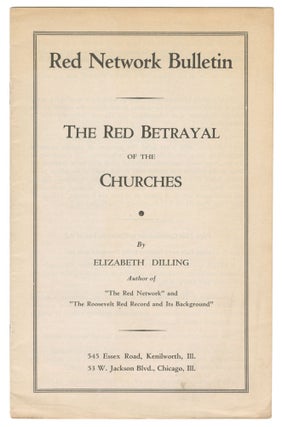 Item #13469 The Red Betrayal of the Churches (Red Network Bulletin). Elizabeth Dilling