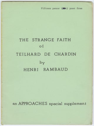 The Strange Faith of Teilhard de Chardin (An Approaches special supplement. Henri Rambaud.