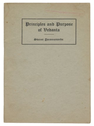 Item #13755 Principles and Purpose of Vedanta. Swami Paramananda