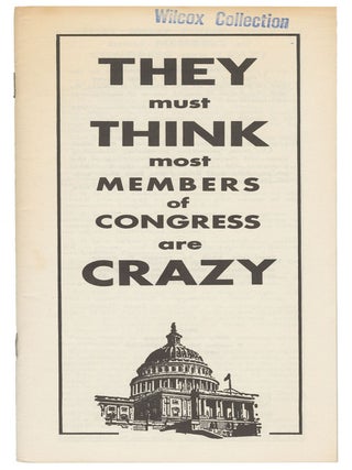 Item #13918 They Must Think Most Members of Congress are Crazy. Joseph P. Kamp