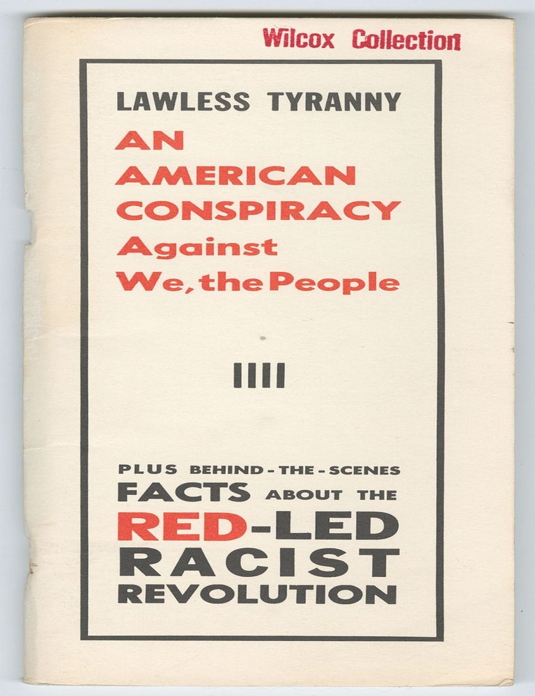 Item #13919 Lawless Tyranny: An American Conspiracy Against We, the People, Plus Behind-the-Scenes Facts About the Red-Led Racist Revolution. Joseph P. Kamp.