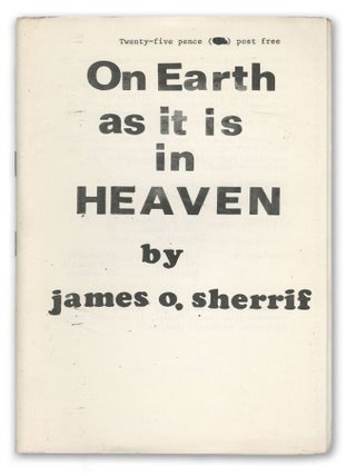 On Earth As It Is In Heaven: A Study of the Social Kingship of Christ in the Light of History and. James O. Sherrif, pseud.