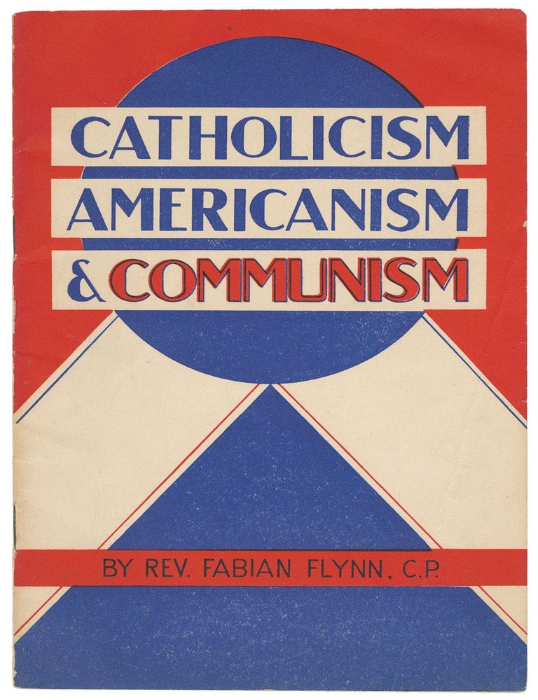 Item #14012 Catholicism, Americanism and Communism. Fabian Flynn.