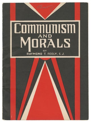 Item #14015 Communism and Morals (The Case Against Communism). Raymond T. Feely