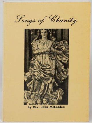 Item #14031 Songs of Charity. Rev. John McFadden