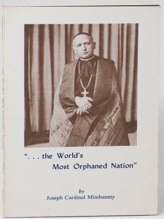 Item #14061 "...the World's Most Orphaned Nation". Joseph Cardinal Mindszenty