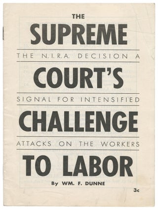 Item #14071 The Supreme Court's Challenge to Labor. William F. Dunne