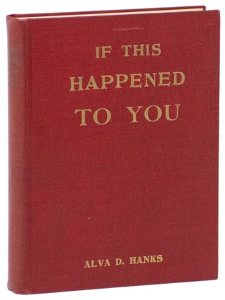 Item #14377 If This Happened To You. Alva D. Hanks