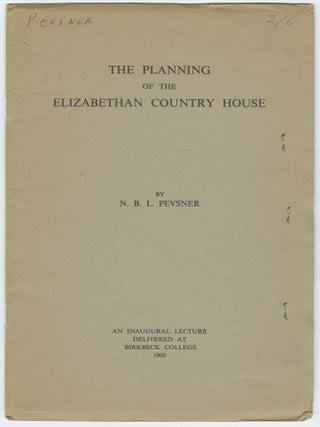 The Planning of the Elizabethan Country House (Pevsner's copy? N. B. L. Pevsner.