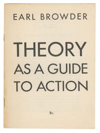 Item #14412 Theory as a Guide to Action. Earl Browder