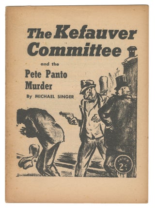 Item #14447 The Kefauver Committee and the Pete Panto Murder. Michael Singer