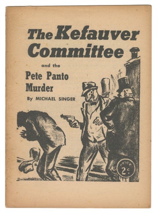 Item #14447 The Kefauver Committee and the Pete Panto Murder. Michael Singer