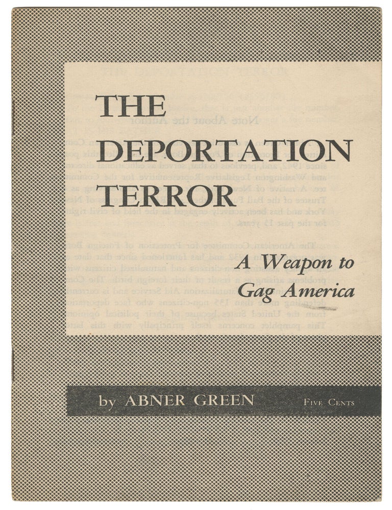 Item #14474 The Deportation Terror: A Weapon to Gag America. Abner Green.