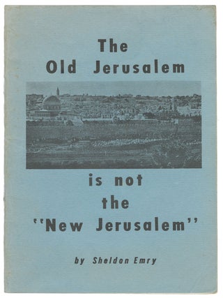 Item #14496 The Old Jerusalem is not the "New Jerusalem". Sheldon Emry