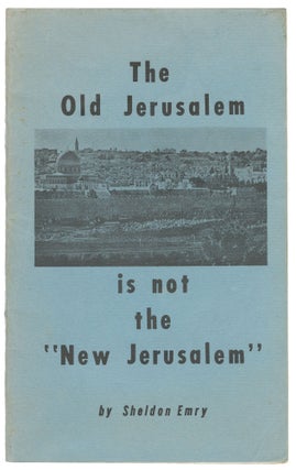 Item #14496 The Old Jerusalem is not the "New Jerusalem". Sheldon Emry