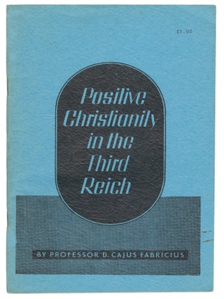 Item #14497 Positive Christianity in the Third Reich. Professor D. Cajus Fabricius, James K....