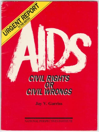 Item #14502 Civil Rights or Civil Wrongs: The AIDS Controversy. Jay V. Garriss