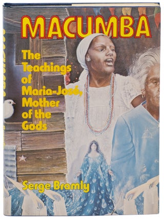 Item #14548 Macumba: The Teachings of Maria-Jose, Mother of the Gods. Serge Bramly
