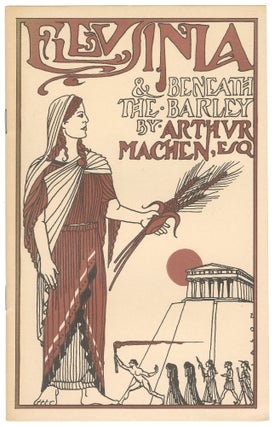 Item #14623 Eleusinia & Beneath the Barley. Arthur Machen