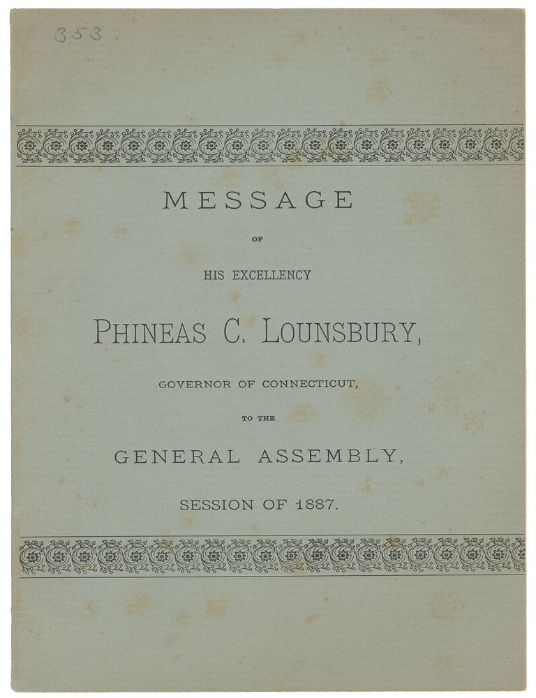 Item #14626 Message of His Excellency Phineas C. Lounsbury, Governor of Connecticut, to the General Assembly, Session of 1887