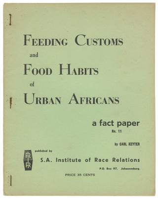 Item #14627 Feeding Customs and Food Habits of Urban Africans (A Fact Paper no. 11). Carl Keyter