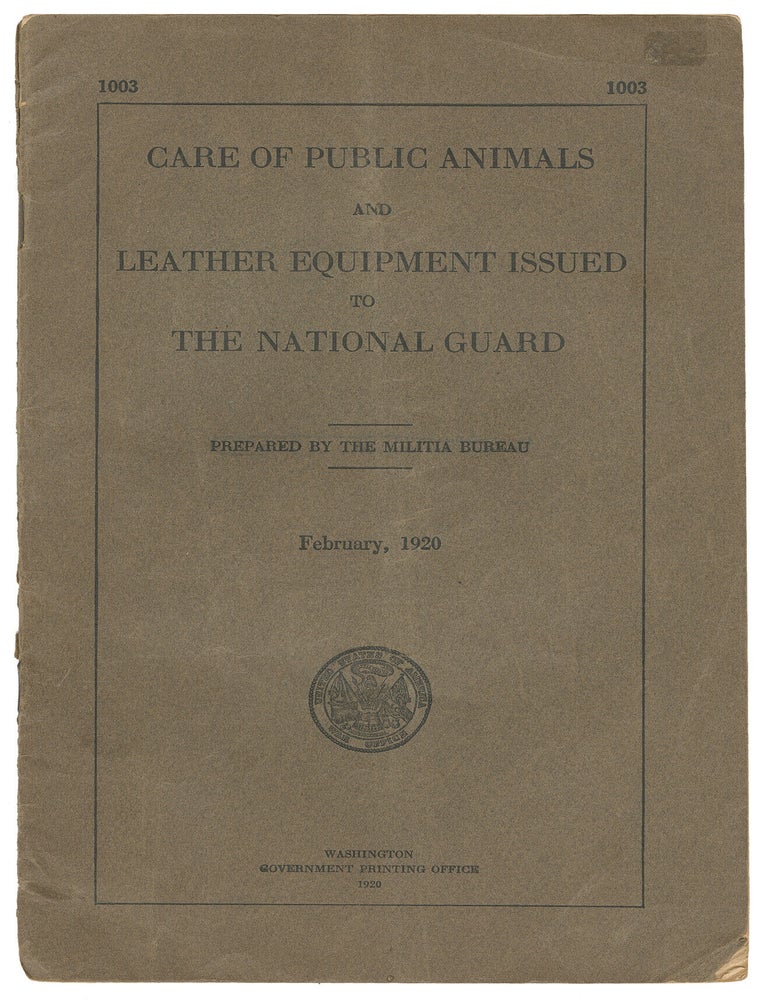Item #14628 Care of Public Animals and Leather Equipment Issued to the National Guard (War Department, Document 1003). Militia Burea, prepared by.