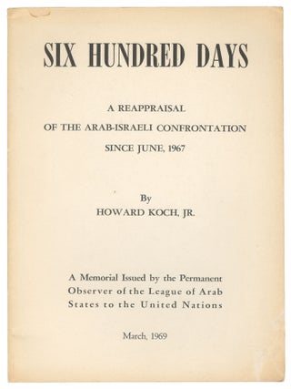 Item #14665 Six Hundred Days: A Reappraisal of the Arab-Israeli Confrontation Since June, 1967. A...