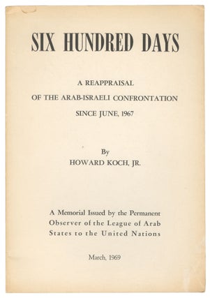 Item #14665 Six Hundred Days: A Reappraisal of the Arab-Israeli Confrontation Since June, 1967. A...