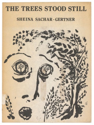 Item #14753 The Trees Stood Still. Sheina Sachar-Gertner