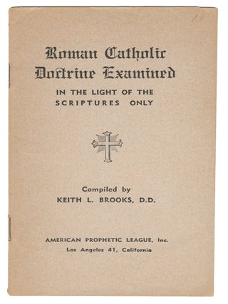 Item #14758 Roman Catholic Doctrine Examined in the Light of the Scriptures Only. Keith L. Brooks