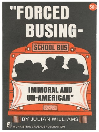 Item #14819 Forced Busing - Immoral and Un-American. Julian E. Williams