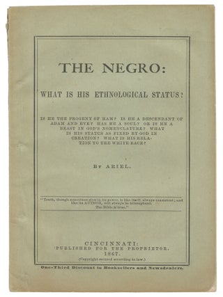 The Negro: What Is His Ethnological Status? Is He the Progeny of Ham? Is He a Descendant of Adam. Ariel, Col. Buckner H. Payne.